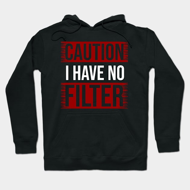 CAUTION I Have No Filter Hoodie by Nana On Here